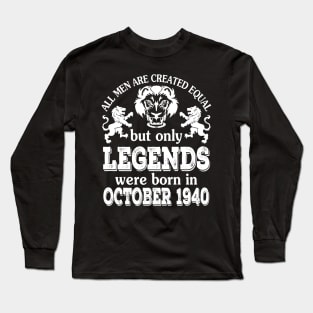 All Men Are Created Equal But Only Legends Were Born In October 1940 Happy Birthday To Me You Long Sleeve T-Shirt